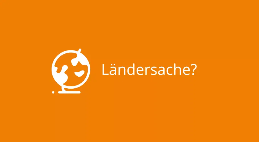 Ländersache?